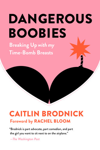 Dangerous Boobies: Breaking Up with My Time-Bomb Breasts book cover by Caitlin Brodnick