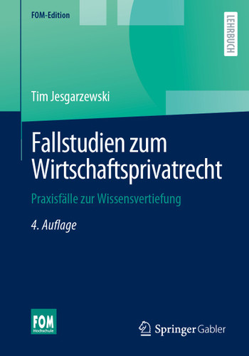 Fallstudien zum Wirtschaftsprivatrecht: Praxisfälle zur Wissensvertiefung (FOM-Edition) book cover by Tim Jesgarzewski