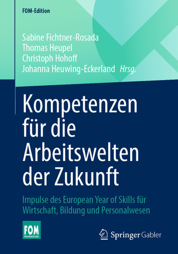 Kompetenzen für die Arbeitswelten der Zukunft: Impulse des European Year of Skills für Wirtschaft, Bildung und Personalwesen (FOM-Edition) book cover by 