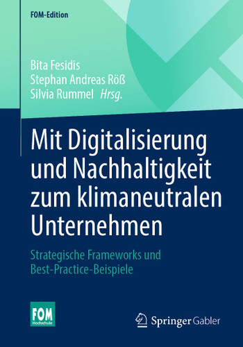 Mit Digitalisierung und Nachhaltigkeit zum klimaneutralen Unternehmen: Strategische Frameworks und Best-Practice-Beispiele (FOM-Edition) book cover by 