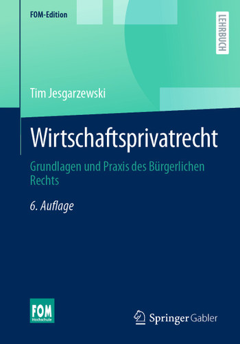 Wirtschaftsprivatrecht: Grundlagen und Praxis des Bürgerlichen Rechts (FOM-Edition) book cover by Tim Jesgarzewski
