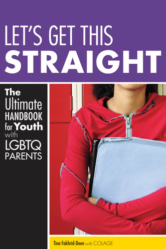 Let's Get This Straight: The Ultimate Handbook for Youth with LGBTQ Parents book cover by Tina Fakhrid-Deen