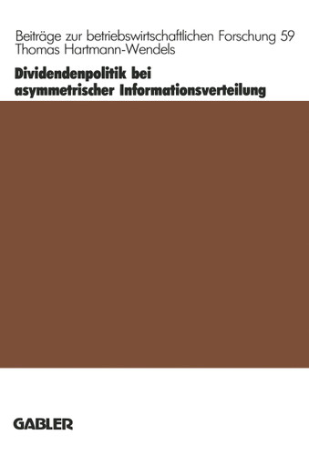 Dividendenpolitik bei asymmetrischer Informationsverteilung (Beiträge zur betriebswirtschaftlichen Forschung #59) book cover by Thomas Hartmann-Wendels