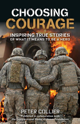 Choosing Courage: Inspiring True Stories of What It Means to Be a Hero book cover by Peter Collier