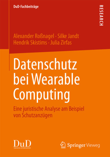 Datenschutz bei Wearable Computing: Eine juristische Analyse am Beispiel von Schutzanzügen (DuD-Fachbeiträge #1) book cover by Alexander Roßnagel, Silke Jandt, Hendrik Skistims, Julia Zirfas