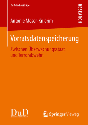 Vorratsdatenspeicherung: Zwischen Überwachungsstaat und Terrorabwehr (DuD-Fachbeiträge) book cover by Antonie Moser-Knierim