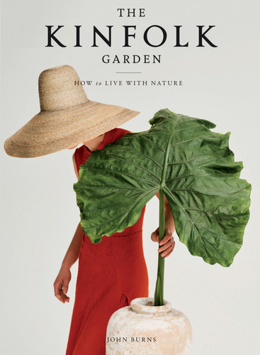 The Kinfolk Garden: How to Live with Nature (Kinfolk) book cover by John Burns