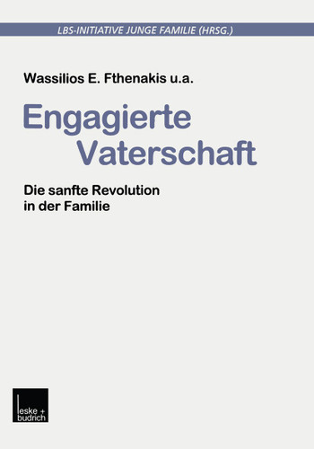 Engagierte Vaterschaft: Die sanfte Revolution in der Familie (Buchreihe der LBS-Initiative Junge Familie) book cover by 