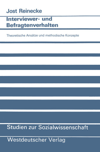 Interviewer- und Befragtenverhalten: Theoretische Ansätze und methodische Konzepte (Studien zur Sozialwissenschaft #106) book cover by 