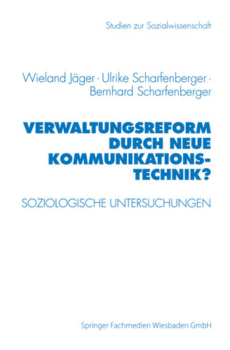 Verwaltungsreform durch Neue Kommunikationstechnik?: Soziologische Untersuchungen am Beispiel Schriftgutverwaltung (Studien zur Sozialwissenschaft #167) book cover by Wieland Jäger, Ulrike Scharfenberger, Bernhard Scharfenberger
