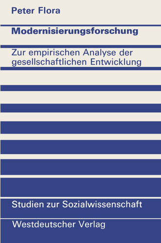 Modernisierungsforschung: Zur empirischen Analyse der gesellschaftlichen Entwicklung (Studien zur Sozialwissenschaft #20) book cover by Peter Flora