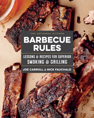 The Artisanal Kitchen: Barbecue Rules: Lessons and Recipes for Superior Smoking and Grilling (The Artisanal Kitchen) book cover by Joe Carroll, Nick Fauchald