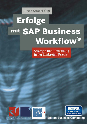 Erfolge mit SAP Business Workflow®: Strategie und Umsetzung in der konkreten Praxis (Edition Business Computing) book cover by Ulrich Strobel-Vogt