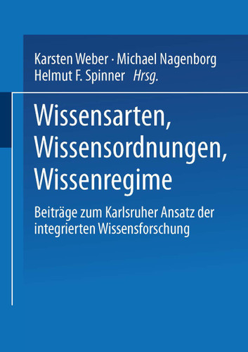 Wissensarten, Wissensordnungen, Wissensregime: Beiträge zum Karlsruher Ansatz der integrierten Wissensforschung (Studien zur Wissensordnung) book cover by 