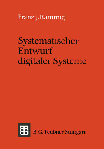 Systematischer Entwurf digitaler Systeme: Von der System- bis zur Gatter-Ebene (Leitfäden und Monographien der Informatik) book cover by Franz J. Rammig