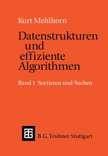 Datenstrukturen und effiziente Algorithmen: Band 1: Sortieren und Suchen (Leitfäden und Monographien der Informatik) book cover by 