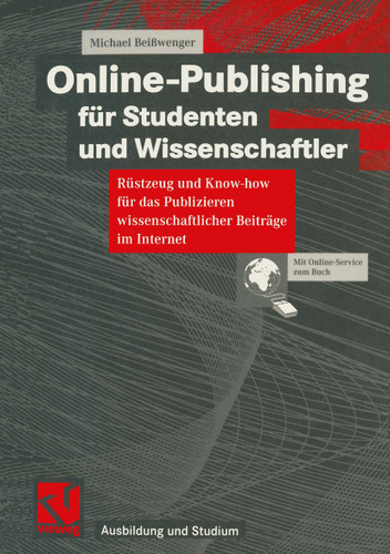 Online-Publishing für Studenten und Wissenschaftler: Rüstzeug und Know-how für das Publizieren wissenschaftlicher Beiträge im Internet (Ausbildung und Studium) book cover by Michael Beißwenger