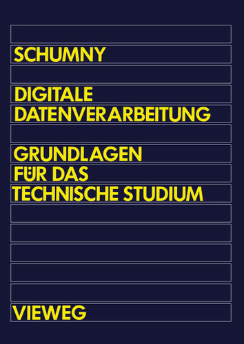 Digitale Datenverarbeitung: Grundlagen für das technische Studium (Informationstechnik) book cover by Harald Schumny