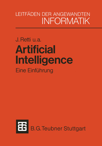 Artificial Intelligence — Eine Einführung (XLeitfäden der angewandten Informatik #2) book cover by Johannes Retti, Wolfgang Bibel, Bruno Buchberger, Ernst Buchberger, Werner Horn, Alfred Kobsa, Ingeborg Steinacker, Robert Trappl, Harald Trost