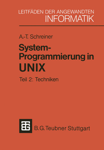 System-Programmierung in UNIX: Teil 2: Techniken (XLeitfäden der angewandten Informatik #2) book cover by Axel-Tobias Schreiner