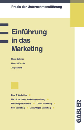 Einführung in das Marketing: Begriff Marketing / Marktforschung, Marketingforschung / Marketinginstrumente / Direct Marketing, New Marketing / Zukünftiges Marketing (Praxis der Unternehmensführung) book cover by Helmut u.a. Kuhnle