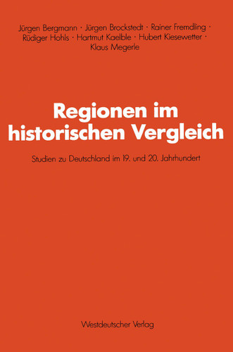 Regionen im historischen Vergleich: Studien zu Deutschland im 19. und 20. Jahrhundert (Schriften des Zentralinstituts für sozialwiss. Forschung der FU Berlin) book cover by Jürgen Brockstedt, Rainer Fremdling, Rüdiger Hohls, Hartmut Kaelble, Hubert Kiesewetter