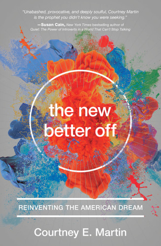 The New Better Off: Reinventing the American Dream book cover by Courtney E. Martin