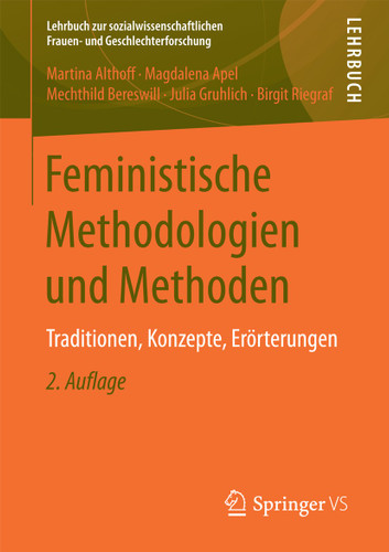 Feministische Methodologien und Methoden: Traditionen, Konzepte, Erörterungen (Lehrbuch zur sozialwissenschaftlichen Frauen- und Geschlechterforschung) book cover by Martina Althoff, Magdalena Apel, Mechthild Bereswill, Julia Gruhlich, Birgit Riegraf