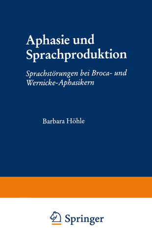 Aphasie und Sprachproduktion: Sprachstörungen bei Broca- und Wernicke-Aphasikern (Psycholinguistische Studien) book cover by Barbara Höhle