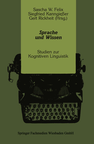 Sprache und Wissen: Studien zur Kognitiven Linguistik (Psycholinguistische Studien) book cover by Sascha W. Felix, Siegfried Kanngießer, Gert Rickheit