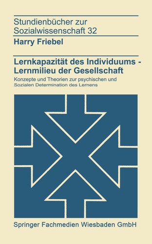 Lernkapazität des Individuums — Lernmilies der Gesellschaft: Konzepte und Theorien zur psychischen und sozialen Determination des Lernens (Studienbücher zur Sozialwissenschaft #32) book cover by Harry Friebel