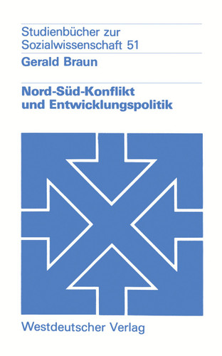 Nord-Süd-Konflikt und Entwicklungspolitik: Eine Einführung (Studienbücher zur Sozialwissenschaft #51) book cover by Gerald Braun