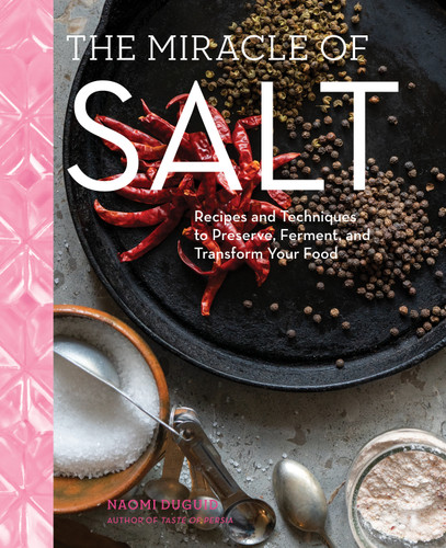 The Miracle of Salt: Recipes and Techniques to Preserve, Ferment, and Transform Your Food book cover by Naomi Duguid