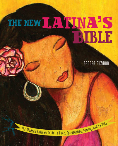 The New Latina's Bible: The Modern Latina's Guide to Love, Spirituality, Family, and La Vida book cover by Sandra Guzmán