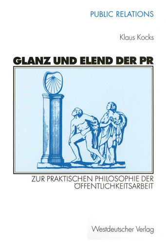Glanz und Elend der PR: Zur praktischen Philosophie der Öffentlichkeitsarbeit (Public Relations) book cover by Klaus Kocks