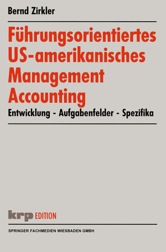 Führungsorientiertes US-amerikanisches Management Accounting: Entwicklung — Aufgabenfelder — Spezifika (krp-Edition) book cover by 