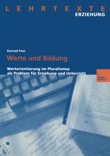 Werte und Bildung: Wertorientierung im Pluralismus als Problem für Erziehung und Unterricht (Lehrtexte Erziehung) book cover by Konrad Fees