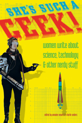 She's Such a Geek: Women Write About Science, Technology, and Other Nerdy Stuff book cover by 