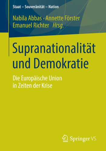 Supranationalität und Demokratie: Die Europäische Union in Zeiten der Krise (Staat – Souveränität – Nation) book cover by 