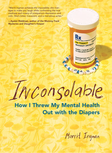Inconsolable: How I Threw My Mental Health Out With the Diapers book cover by Marrit Ingman