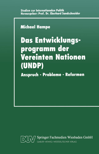 Das Entwicklungsprogramm der Vereinten Nationen (UNDP): Anspruch - Probleme - Reformen (Studien zur Internationalen Politik) book cover by 