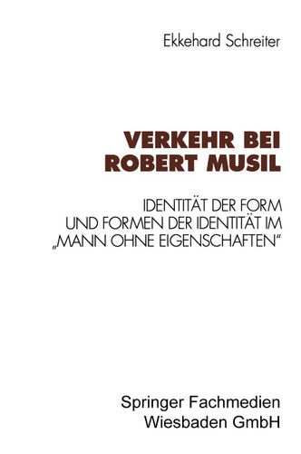 Verkehr bei Robert Musil: Identität der Form und Formen der Identität im „Mann ohne Eigenschaften“ (Kulturwissenschaftliche Studien zur Deutschen Literatur) book cover by Ekkehard Schreiter