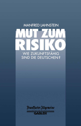 Mut zum Risiko: Wie Zukunftsfähig sind die Deutschen? (FAZ - Gabler Edition) book cover by Manfred Lahnstein