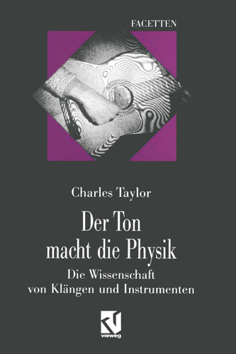 Der Ton macht die Physik: Die Wissenschaft von Klängen und Instrumenten (Facetten) book cover by Charles Taylor