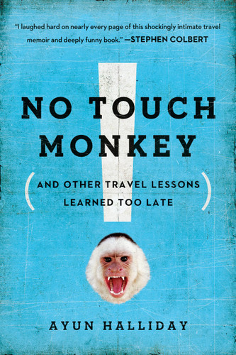 No Touch Monkey!: And Other Travel Lessons Learned Too Late book cover by Ayun Halliday