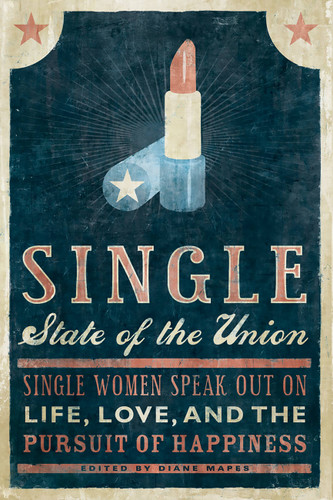 Single State of the Union: Single Women Speak Out on Life, Love, and the Pursuit of Happiness book cover by 