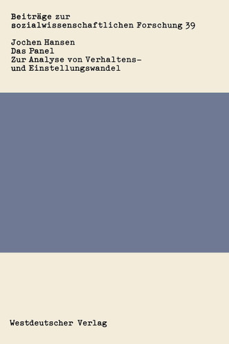 Das Panel: Zur Analyse von Verhaltens- und Einstellungswandel (Beiträge zur sozialwissenschaftlichen Forschung #39) book cover by Jochen Hansen