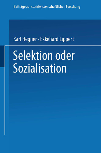 Selektion oder Sozialisation: Zur Entwicklung des politischen und moralischen Bewußtseins in der Bundeswehr (Beiträge zur sozialwissenschaftlichen Forschung #43) book cover by Karl Hegner