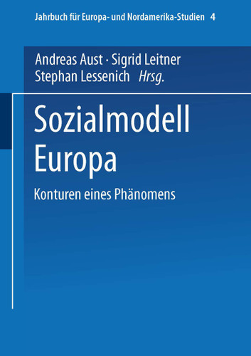 Sozialmodell Europa: Konturen eines Phänomens (Jahrbuch für Europa- und Nordamerika-Studien #4) book cover by Andreas Aust, Sigrid Leitner, Stephan Lessenich