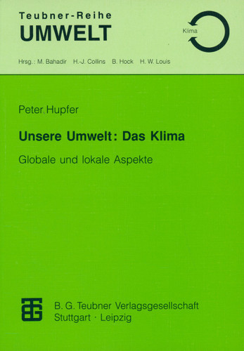 Unsere Umwelt: Das Klima: Globale und lokale Aspekte (Teubner-Reihe Umwelt) book cover by Peter Hupfer